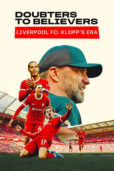 Doubters to Believers - Liverpool FC: Klopp's Era (2025)
