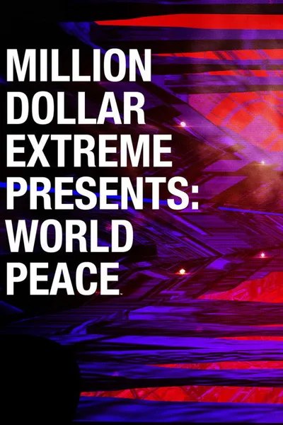 Million Dollar Extreme Presents: World Peace (2016)